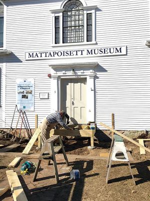 Mattapoisett Museum
Much anticipated work has begun on the Mattapoisett Museum's front entrance way. The building was built in 1821 and has been used as a meeting house and a Baptist church. The 21st century renovation is funded in part by a grant from the town's Community Preservation Act. Photo by Marilou Newell
