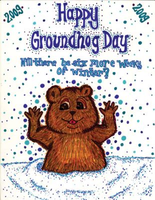 Happy Groundhog Day
2009 Groundhog Cover Contest Entry
